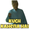 KUCH
KAHENAHAI