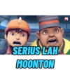 SERIUS LAH
MOONTON
E