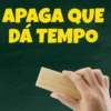 APAGA QUE
DÁ TEMPO