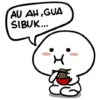 AU AH,GUA
SIBUK...