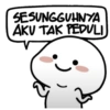 SESUNGGUHNYA
AKU TAK PEDULI