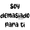 SOY
demasiado
para ti
@VickyfaS