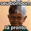 seu bombom
tá pronto