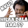 KYU?
HILAA DALA
NAA??