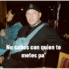 TA No sabes con quien te metes pa
