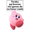 Tardes
pq buenas
mis ganas de
no hacer nada
Habi