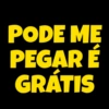PODE ME
PEGAR É
GRÁTIS