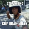 STOP ANJING GUE UDAH MUAK