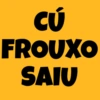 CÚ
FROUXO
SAIU