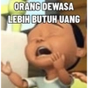ORANG DEWASA
LEBIH BUTUH UANG