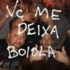 VC ME
DEIXA
BOLOLA
t