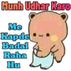 Munh Udhar Karo Me Kapde Badal Raha Hu