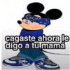cagaste ahora le
digo a tu mamá