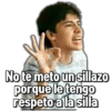 Oviswas
No te meto un sillazo
porque le tengo
respeto a la silla