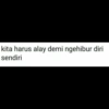kita harus alay demi ngehibur diri sendiri