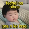 fechei os
olhos
pra n ler isso