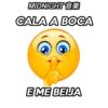 MIDNIGHT
CALA A BOCA
E ME BEIJA