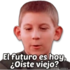 El futuro es hoy,
¿Oiste viejo? pete
stickers