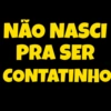 NÃO NASCI
PRA SER
CONTATINHO