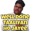 Well Done
TAALIYAN
HO JAYEE