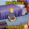 paciência
10
senhorrrr