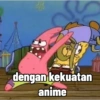 Ha
dengan kekuatan
anime